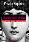 A Outra Face de Eva: Relações Entre Religião, Violência e Mulher - Scortecci Editora