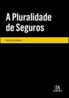 A pluralidade de seguros - ALMEDINA BRASIL