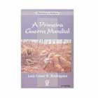 A Primeira Guerra Mundial - Editora Atual