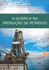 A Química na Produção de Petróleo