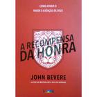 A Recompensa da Honra, John Bevere - LAN