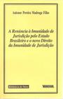 A Renúncia À Imunidade de Jurisdição Pelo Estado Brasileiro e o Novo Direito da Imunidade