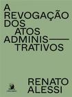 A Revogação dos Atos Administrativos - Contracorrente