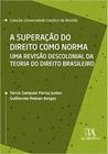 A Superação do Direito como Norma Uma Revisão Descolonial da Teoria do Direito Brasileiro - ALMEDINA