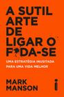 A Sutil Arte De Ligar O F*Da-Se: - Mark Manson + As 5 linguagens do amor 3ª edição - Gary Chapman - Livro