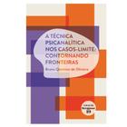 A Técnica Psicanalítica nos Casos-Limite: contornando fronteiras