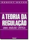 A Teoria da Regulação - Uma Análise Crítica