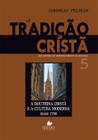 A Tradição Cristã Volume 5, Jaroslav Pelikan - Vida Nova