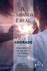 A Umbanda é real: Pensamentos de um autor apaixonado por sua fé - Metanoia Editora