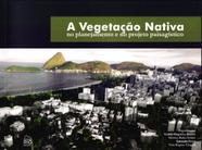 A Vegetação Nativa. No Planejamento e No Projeto Paisagístico