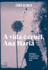 A Vida É Cruel, Ana Maria - Diálogos Imaginários Com Minha Mãe - RECORD