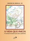 A VIDA QUE INICIA - 1º CONTEÚDO FORMATIVO PARA PAIS E PADRINHOS - PAULUS