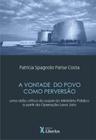 A vontade do povo como perversão: uma visão crítica do papel do ministério público a partir da operação lava jato