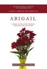 Abigail - Série Mulheres da Bíblia: Como Viver com Pessoas Difíceis em Sua Vida