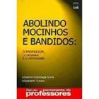 Abolindo mocinhos e bandidos: o professor, o ensinar e o aprender - col.for - UNB