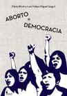 Aborto e democracia - ALAMEDA