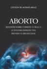 Aborto - Reflexões sobre o direito à vida e a autonomia reprodutiva pró-vida vs. pró-escolha