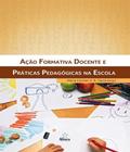 Acao Formativa Docente E Praticas Pedagogicas Na Escola - ALINEA