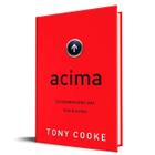 Acima Experimentando uma Vida Elevada Tony Cooke