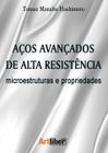 Aços avançados de alta resistência – microestruturas e propriedades - Artliber Editora