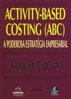 Activity-based costing (abc) - a poderosa estrategia empresarial