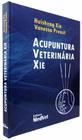 ACUMPUTURA VETERINÁRIA XIE 1ª EDIÇÃO - Editora MedVet