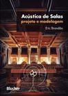 Acústica de salas: projeto e modelagem - Edgard Blücher