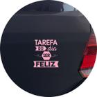 Adesivo de Carro Frase Tarefa Do Dia Ser Feliz - Cor Rosa Claro