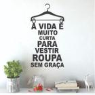 Adesivo De Parede Decorativo Decal A Vida É Muito Curta... - DEKAL IMPRESSAO E COMUNICACAO