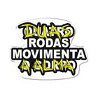 Adesivo Decorativo em relevo DUAS RODAS MOVIMENTA A ALMA - Teu Adesivo