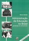 Administração da Educação no Brasil: Genealogia do Conhecimento - Autores Associados