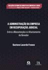 Administração da Empresa em Recuperação Judicial Entre a Manutenção - Editora Almedina