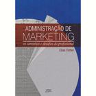 Administracao de marketing - os caminhos e desafio