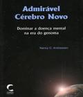 Admirável Cérebro Novo: Dominar a Doença Mental Na Era Genoma - CLIMEPSI EDITORES - GRUPO DECKLEI