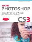 Adobe Photoshop Cs3 - Guia Pratico E Visual - ALTA BOOKS
