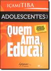 Adolescentes :) Quem ama, educa! - INTEGRARE