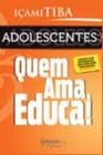 Adolescentes :) Quem ama, educa! - INTEGRARE