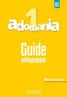 Adomania 1 guide pedagogique a1 - HACHETTE FRANCA