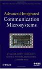 Advanced integrated communication microsystems - JWE - JOHN WILEY