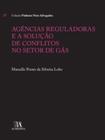 Agências Reguladoras E A Solução De Conflitos No Setor Gás - Almedina
