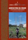 Agricultura Na Cidade - ICONE EDITORA -