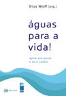 Águas para a vida! - Elias Wolff (org.) - Recriar