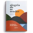 Alegria De Se Render  Rolland & Heidi Baker