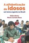 ALFABETIZACAO DE IDOSOS, A - UM TEMA URGENTE NO BRASIL -