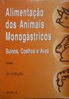 Alimentacao dos animais monogastricos :suinos coelhos e aves
