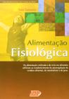 Alimentacao fisiologica - da alimentacao civilizada e do vicio em alimentos - LIVRARIA MEDICA PAULISTA EDITO