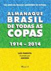 Almanaque brasil de todas as copas 1914-2014