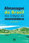 Almanaque Do Brasil Nos Tempos Da Independência
