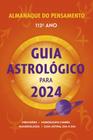 Almanaque Do Pensamento 2024 - Guia Astrológico Para 2024