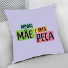 Almofada Decorativa Cheia c/ Zíper 25x25 Lembrança Dia das Mães Minha Mãe é Uma Peça